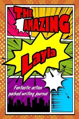 Book cover for The Amazing Layla Fantastic Action Packed Writing Journal