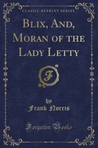 Cover of Blix, And, Moran of the Lady Letty (Classic Reprint)