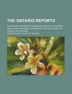 Book cover for The Ontario Reports (Volume 19 (1889-1890)); Containing Reports of Cases Decided in the Queen's Bench and Chancery Divisions of the High Court of Justice for Ontario