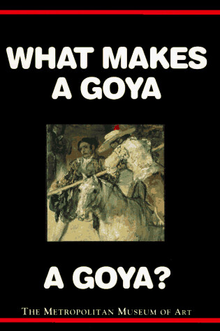 Cover of What Makes a Goya a Goya?