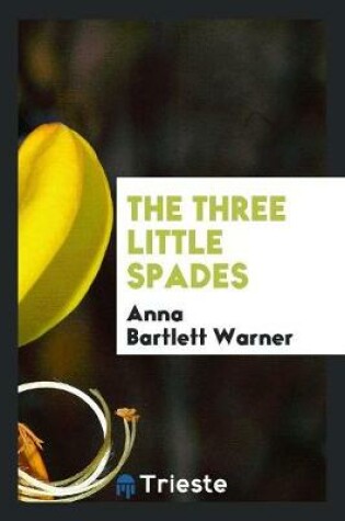 Cover of The Three Little Spades, by the Author of 'the Golden Ladder'.