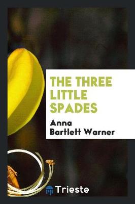 Book cover for The Three Little Spades, by the Author of 'the Golden Ladder'.