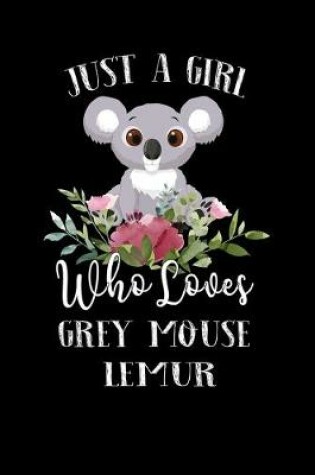 Cover of Just a Girl Who Loves Grey Mouse Lemur