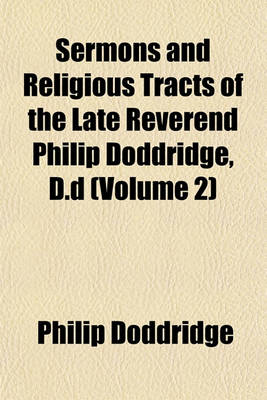 Book cover for Sermons and Religious Tracts of the Late Reverend Philip Doddridge, D.D (Volume 2)