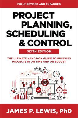 Book cover for Project Planning, Scheduling, and Control, Sixth Edition: The Ultimate Hands-On Guide to Bringing Projects in On Time and On Budget