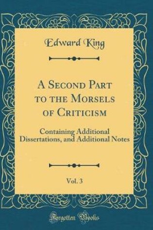 Cover of A Second Part to the Morsels of Criticism, Vol. 3
