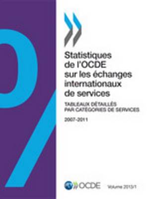 Book cover for Statistiques de L'Ocde Sur Les Echanges Internationaux de Services, Volume 2013 Issue 1
