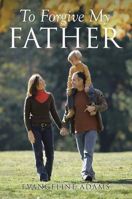 Book cover for To Forgive My Father