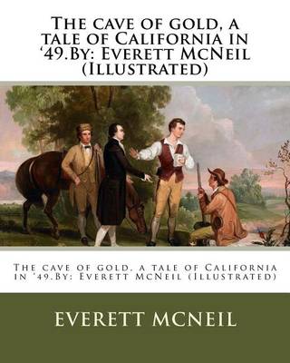 Book cover for The cave of gold, a tale of California in '49.By