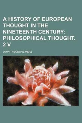 Cover of A History of European Thought in the Nineteenth Century; Philosophical Thought. 2 V