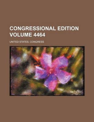 Book cover for Congressional Edition Volume 4464