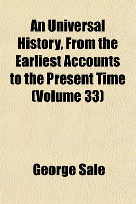 Book cover for An Universal History, from the Earliest Accounts to the Present Time (Volume 33)