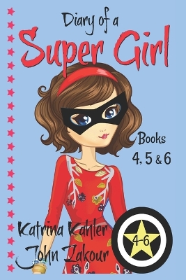 Book cover for Diary of a SUPER GIRL - Books 4 - 6