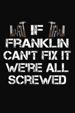 Cover of If Franklin Can't Fix It We're All Screwed