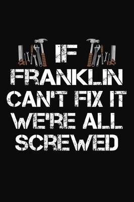 Book cover for If Franklin Can't Fix It We're All Screwed