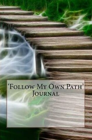 Cover of 'Follow My Own Path' Journal