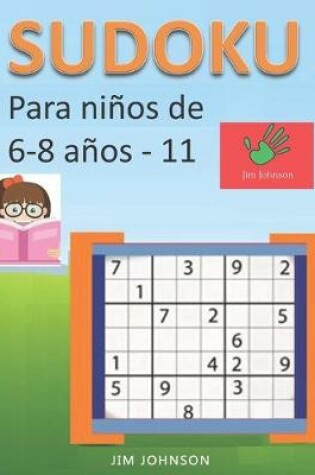 Cover of Sudoku para niños de 6 - 8 años - Lleva los rompecabezas de sudoku contigo dondequiera que vayas - 11