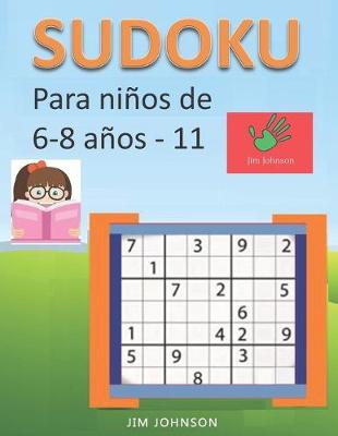 Book cover for Sudoku para niños de 6 - 8 años - Lleva los rompecabezas de sudoku contigo dondequiera que vayas - 11