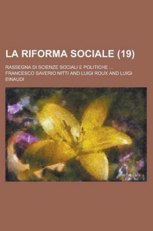 Cover of La Riforma Sociale; Rassegna Di Scienze Sociali E Politiche ... (19 )