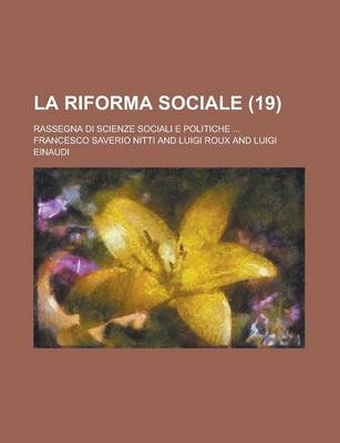 Book cover for La Riforma Sociale; Rassegna Di Scienze Sociali E Politiche ... (19 )