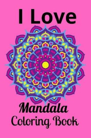 Cover of I Love Mandala Coloring Book