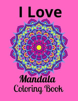 Cover of I Love Mandala Coloring Book