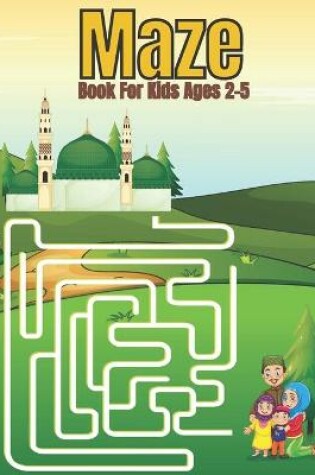 Cover of Maze Book For Kids Ages 2-5