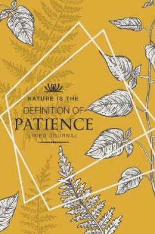 Cover of Nature Is The Definition Of Patience Lined Journal