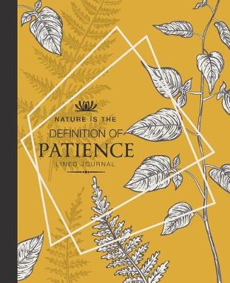 Book cover for Nature Is The Definition Of Patience Lined Journal