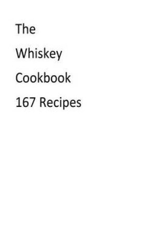 Cover of The Whiskey Cookbook 167 Recipes