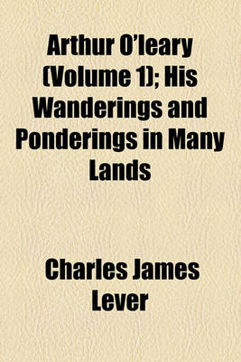 Book cover for Arthur O'Leary (Volume 1); His Wanderings and Ponderings in Many Lands