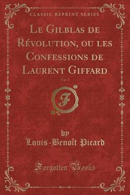 Book cover for Le Gilblas de Révolution, Ou Les Confessions de Laurent Giffard, Vol. 5 (Classic Reprint)