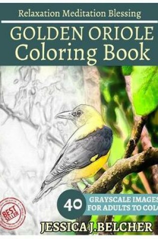 Cover of Golden Oriole Coloring Book for Adults Relaxation Meditation Blessing