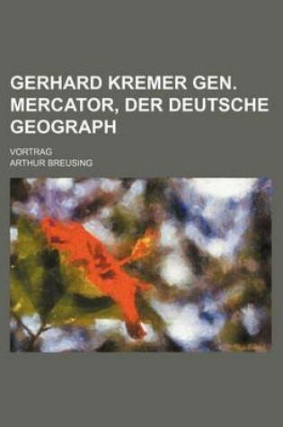 Cover of Gerhard Kremer Gen. Mercator, Der Deutsche Geograph; Vortrag