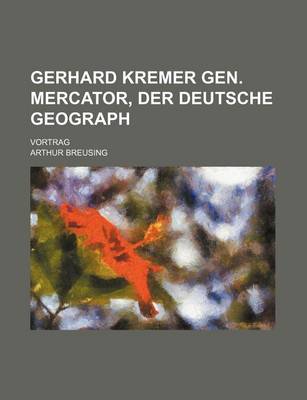 Book cover for Gerhard Kremer Gen. Mercator, Der Deutsche Geograph; Vortrag