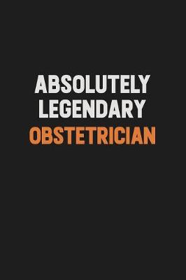 Book cover for Absolutely Legendary Obstetrician