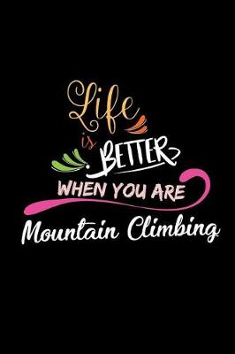 Book cover for Life Is Better When You Are Mountain Climbing