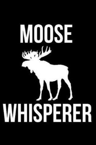 Cover of Moose Whisperer