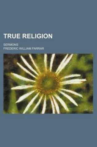 Cover of True Religion; Sermons