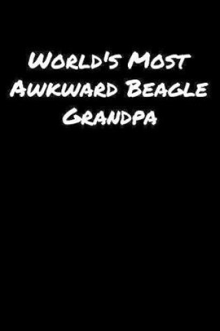 Cover of World's Most Awkward Beagle Grandpa
