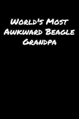 Book cover for World's Most Awkward Beagle Grandpa