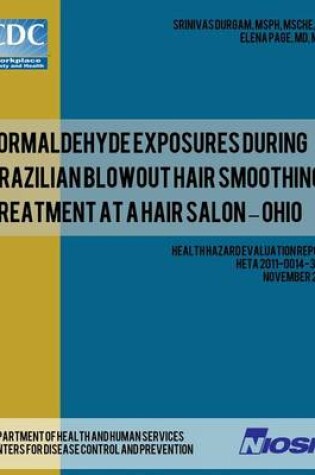 Cover of Formaldehyde Exposures During Brazilian Blowout Hair Smoothing Treatment at a Hair Salon ? Ohio