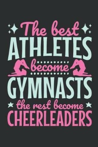 Cover of The Best Athletes Become Gymnasts the Rest Become Cheerleaders