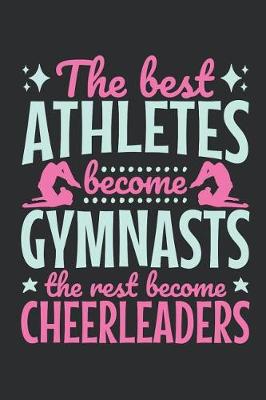 Book cover for The Best Athletes Become Gymnasts the Rest Become Cheerleaders