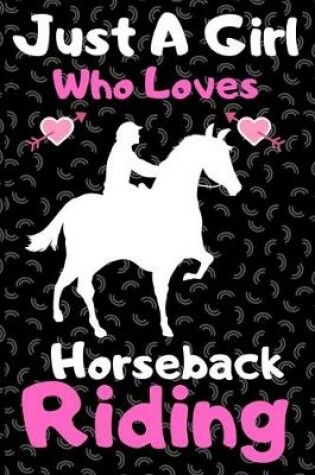 Cover of Just a girl who loves horseback riding