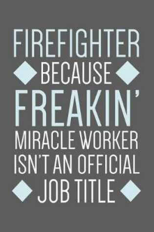 Cover of Firefighter Miracle Worker Notebook