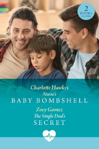 Cover of Nurse's Baby Bombshell / The Single Dad's Secret