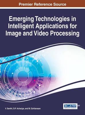 Cover of Emerging Technologies in Intelligent Applications for Image and Video Processing