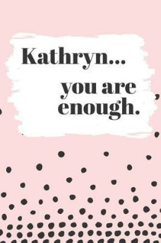 Cover of Kathryn's You Are Enough