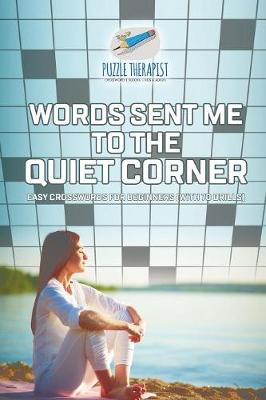 Book cover for Words Sent Me to the Quiet Corner Easy Crosswords for Beginners (with 70 drills)